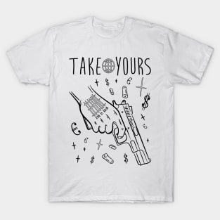 Take Yours T-Shirt